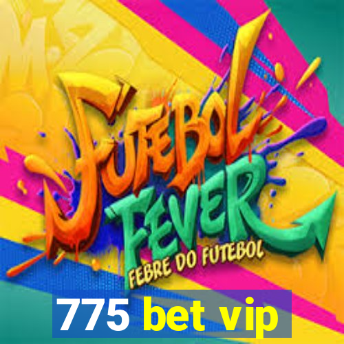 775 bet vip